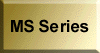 MS Series